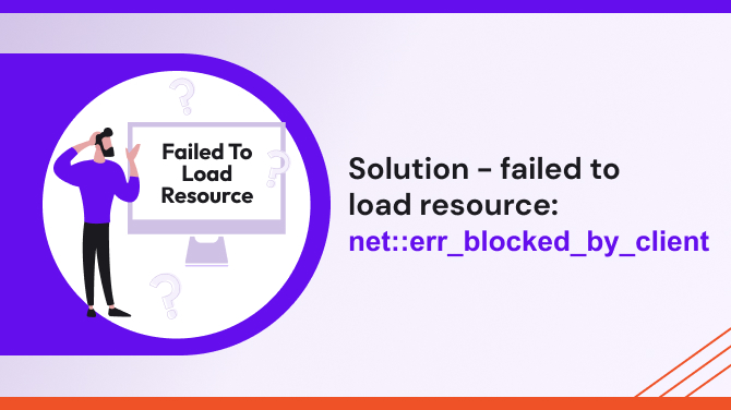 Fix - Failed To Load Resource: Net::err_blocked_by_client