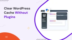 How to Clear WordPress Cache Without Plugins (Browser, Hosting & CDN)